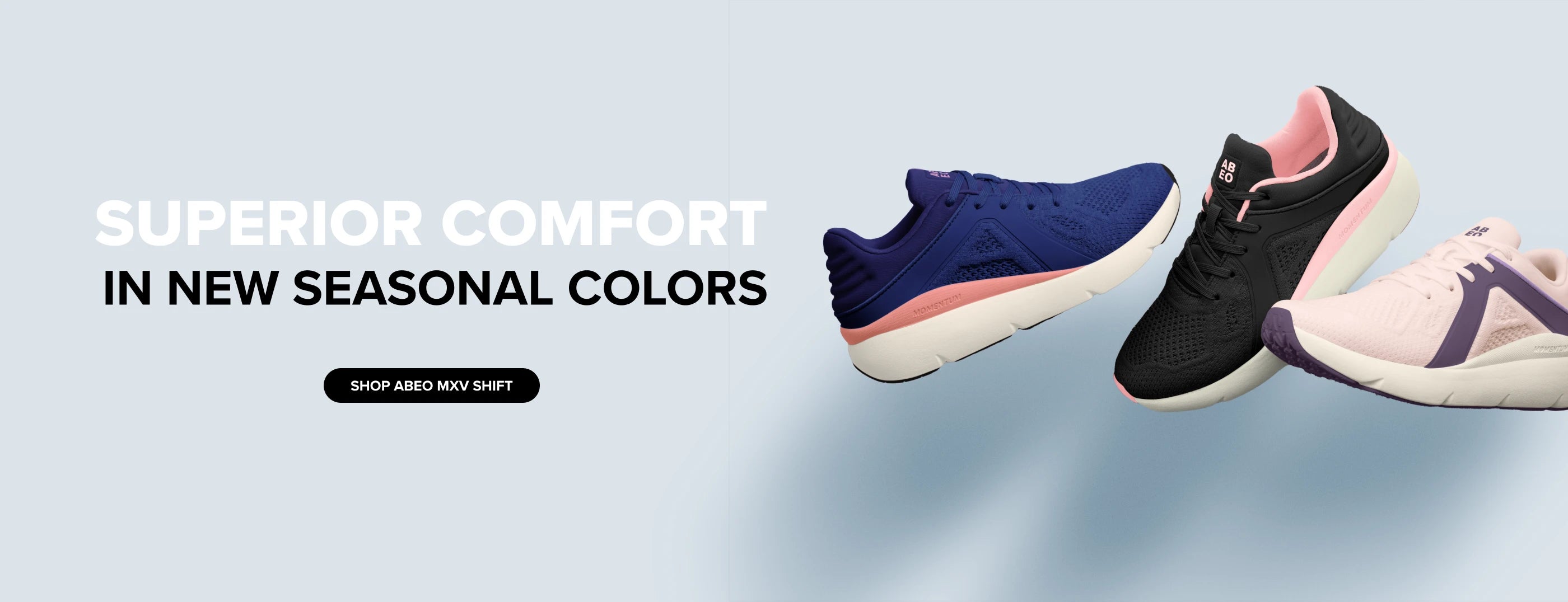 Superior Comfort in New Seasonal Colors. Shop ABEO MXV Shift